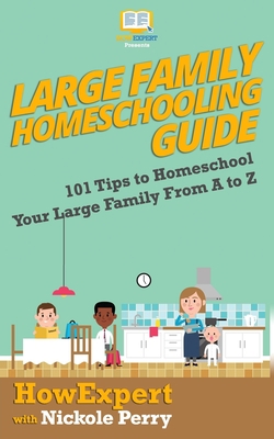 Large Family Homeschooling Guide: 101 Tips to H... 1647580234 Book Cover