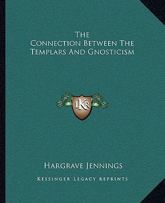 The Connection Between The Templars And Gnosticism 1162829826 Book Cover