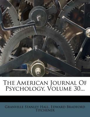 The American Journal of Psychology, Volume 30... 1276762992 Book Cover