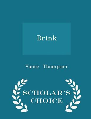 Drink - Scholar's Choice Edition 1297081773 Book Cover