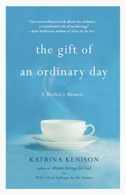 The Gift of an Ordinary Day: A Mother's Memoir [Large Print] 0446559954 Book Cover