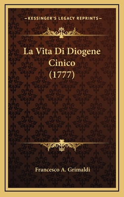 La Vita Di Diogene Cinico (1777) [Italian] 1166653161 Book Cover