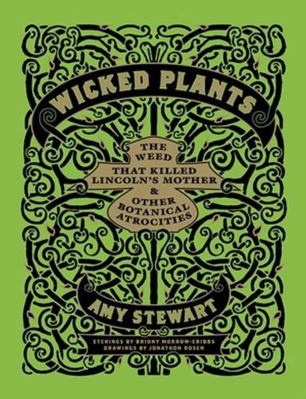 Wicked Plants: The Weed That Killed Lincoln's M... 1604691271 Book Cover