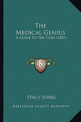 The Medical Genius: A Guide To The Cure (1887) 1165795698 Book Cover