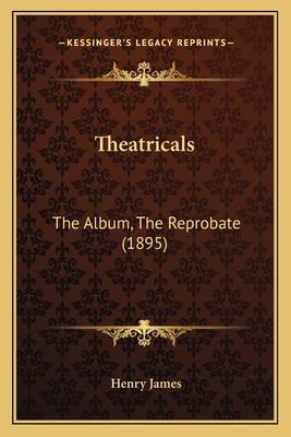 Theatricals: The Album, The Reprobate (1895) 1164043056 Book Cover