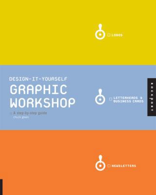 Design It Yourself Graphic Workshop: A Step-By-... 1592533485 Book Cover