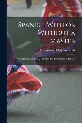 Spanish With or Without a Master: A Thorough an... 1017101175 Book Cover