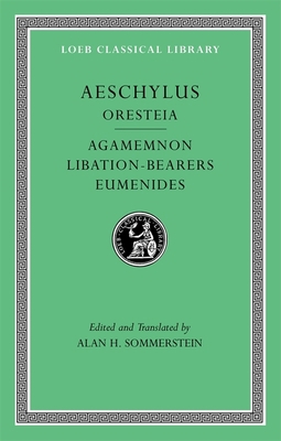 Oresteia: Agamemnon. Libation-Bearers. Eumenides [Greek, Ancient (to 1453)] 0674996283 Book Cover