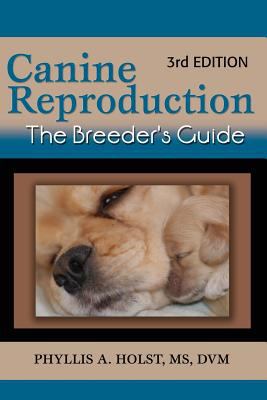 Canine Reproduction: The Breeder's Guide 3rd Ed... 1617812544 Book Cover