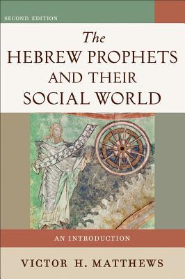 The Hebrew Prophets and Their Social World: An ... 0801048613 Book Cover