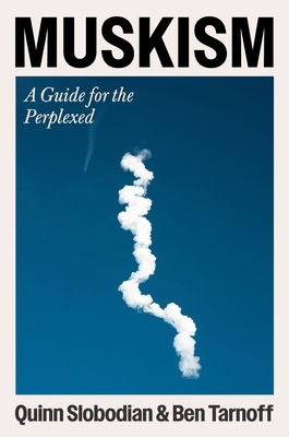 Muskism: A Guide for the Perplexed 0063484323 Book Cover