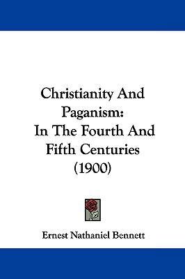 Christianity And Paganism: In The Fourth And Fi... 1104633361 Book Cover