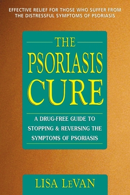 The Psoriasis Cure: A Drug-Free Guide to Stoppi... 0895299178 Book Cover