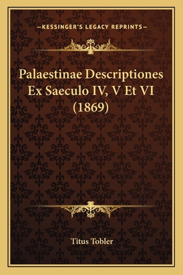 Palaestinae Descriptiones Ex Saeculo IV, V Et V... [Latin] 1167506383 Book Cover