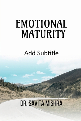 Emotional Maturity B0BBQWNCTG Book Cover