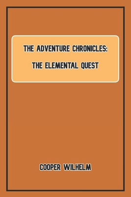 The Adventure Chronicles: The Elemental Quest B0CHLH5CQQ Book Cover