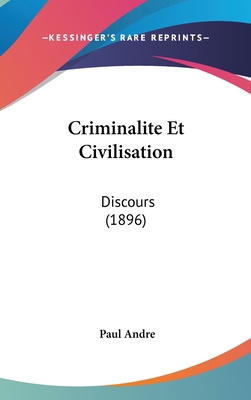 Criminalite Et Civilisation: Discours (1896) [French] 1162313803 Book Cover