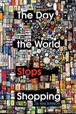 The Day the World Stops Shopping: How ending co... 1847925480 Book Cover