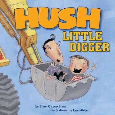 Hush, Little Digger 1582461600 Book Cover