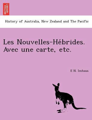 Les Nouvelles-He Brides. Avec Une Carte, Etc. [French] 1241763291 Book Cover