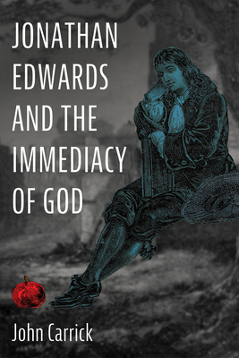 Jonathan Edwards and the Immediacy of God 1725252929 Book Cover