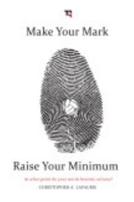 Paperback Make Your Mark Raise Your Minimum Book