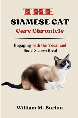 The Siamese Cat Care Chronicle: Engaging with t... B0CYXML3MZ Book Cover