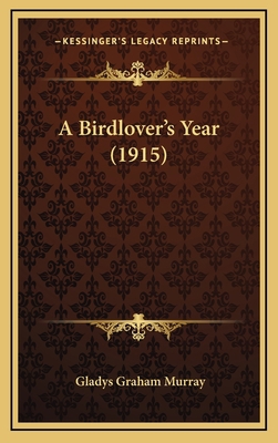 A Birdlover's Year (1915) 1164252372 Book Cover