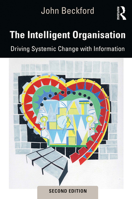 The Intelligent Organisation: Driving Systemic ... 1138368490 Book Cover