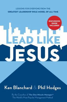 Lead Like Jesus: Lessons for Everyone from the ... 1400314208 Book Cover