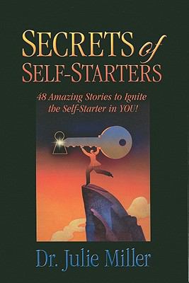 Secrets of Self-Starters: 48 Amazing Stories to... 1935359517 Book Cover