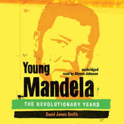 Young Mandela: The Revolutionary Years 1441769269 Book Cover