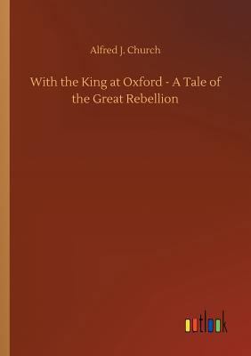 With the King at Oxford - A Tale of the Great R... 3734039207 Book Cover