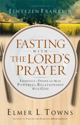 Fasting With The Lord's Prayer: Experience a De... 0830768807 Book Cover