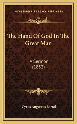 The Hand Of God In The Great Man: A Sermon (1852) 116587296X Book Cover