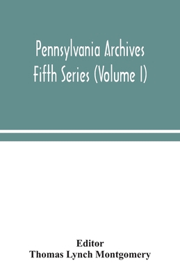 Pennsylvania Archives Fifth Series (Volume I) 9354049419 Book Cover