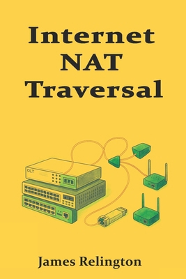 Internet NAT Traversal: Engineering ICE, STUN, ... B0FZ24SHL6 Book Cover
