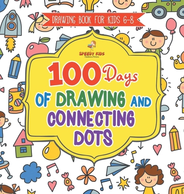 Drawing Book for Kids 6-8. 100 Days of Drawing ... B0DF1G3ZXS Book Cover