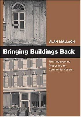 Bringing Buildings Back: From Abandoned Propert... 0813538750 Book Cover