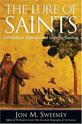 The Lure Of Saints: A Protestant Experience Of ... 1557254192 Book Cover