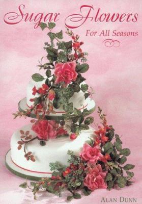 Sugar Flowers for All Seasons 1853916900 Book Cover