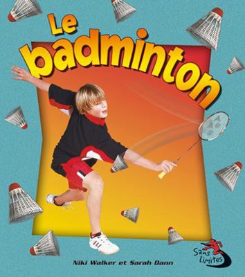 Le Badminton (Badminton in Action) [French] 2895794790 Book Cover