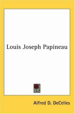 Louis Joseph Papineau 1417939079 Book Cover