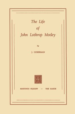 The Life of John Lothrop Motley 9401503931 Book Cover