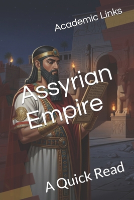 The Assyrian Empire: A Quick Read B0FSDSQRDK Book Cover