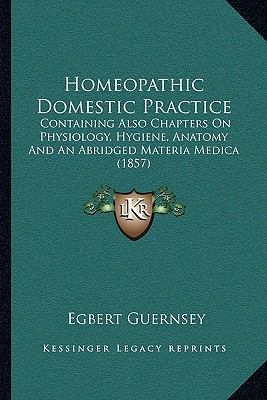 Homeopathic Domestic Practice: Containing Also ... 1163956368 Book Cover
