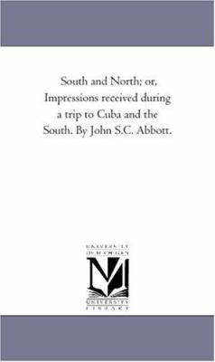 South and North; or, Impressions Received Durin... 142553578X Book Cover