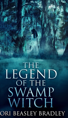 The Legend Of The Swamp Witch (Black Bayou Witc... 1715738225 Book Cover