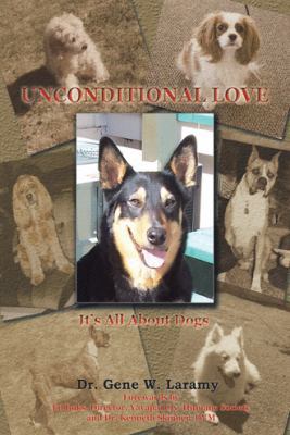 Unconditional Love: It's All About Dogs 1512765376 Book Cover