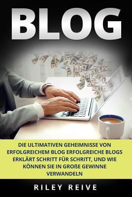 Blog: Die Ultimativen Geheimnisse Von Erfolgrei... [German] 1979292914 Book Cover